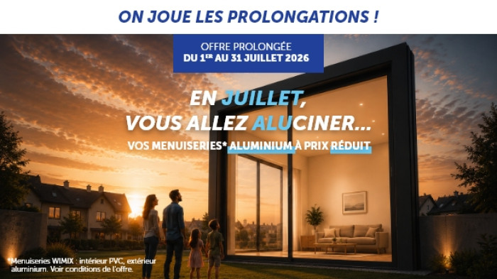 Offre Prolongée : Vos menuiseries aluminium à prix réduit !