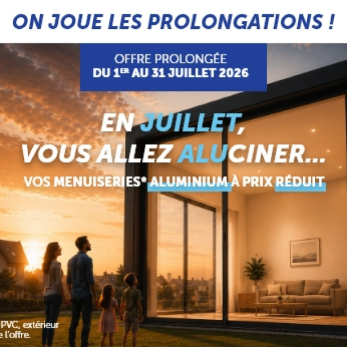 Offre Prolongée : Vos menuiseries aluminium à prix réduit !